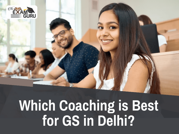  Which Coaching is Best for GS in Delhi?
